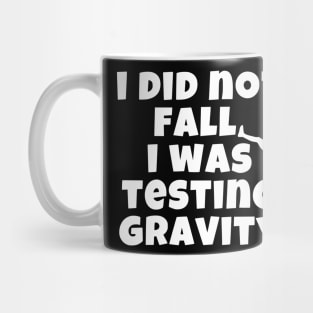 I Did Not Fall I Was Testing Gravity Mug